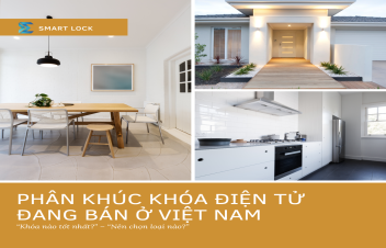 SO SÁNH CÁC PHÂN KHÚC KHÓA ĐIỆN TỬ PHỔ THÔNG – TRUNG CẤP – CAO CẤP